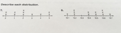 Describe each distribution. 
7.