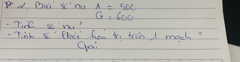 Diei sc' nu A=500
G=600
- Tine so nu? 
- Tinh sc thei hog tri tren 1 mach? 
go?