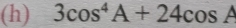 3cos^4A+24cos A