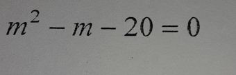 m^2-m-20=0