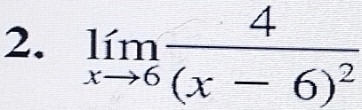 limlimits _xto 6frac 4(x-6)^2