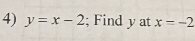 y=x-2; Find y at x=-2