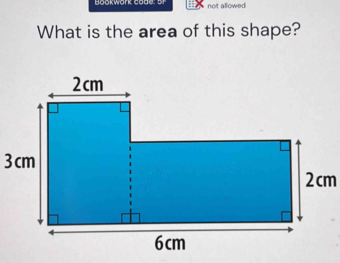 Bookwork code; 5F not allowed 
What is the area of this shape?