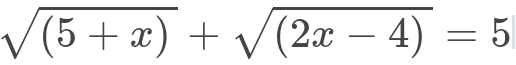 sqrt((5+x))+sqrt((2x-4))=5