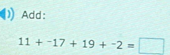 Add:
11+^-17+19+^-2=□