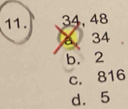 34, 48
è 34
b. 2
c. 816
d. 5