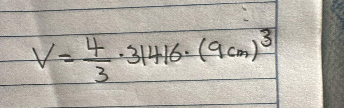 V= 4/3 · 31416· (9cm)^3