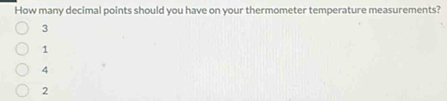 Solved: How many decimal points should you have on your thermometer ...