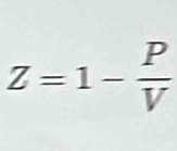 Z=1- P/V 