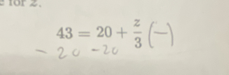 10r 2.
43=20+ z/3 (frac )