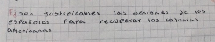 Eison sustificables las actionds )e 1os 
esparoles para recurerar los colonias 
americanas