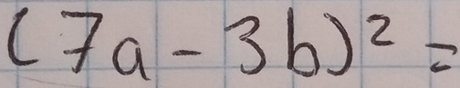 (7a-3b)^2=