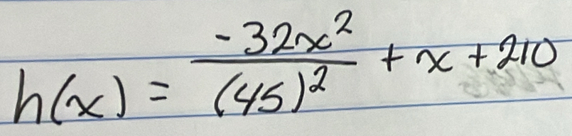 h(x)=frac -32x^2(45)^2+x+210