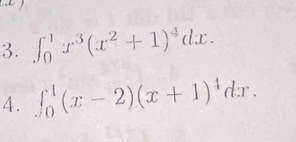 ∈t _0^(1x^3)(x^2+1)^4dx. 
4. ∈t _0^(1(x-2)(x+1)^4)dx.