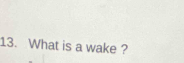 What is a wake ?