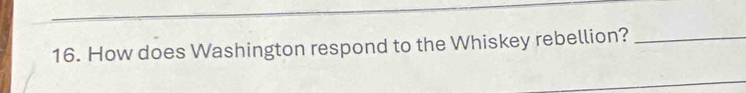 How does Washington respond to the Whiskey rebellion?_