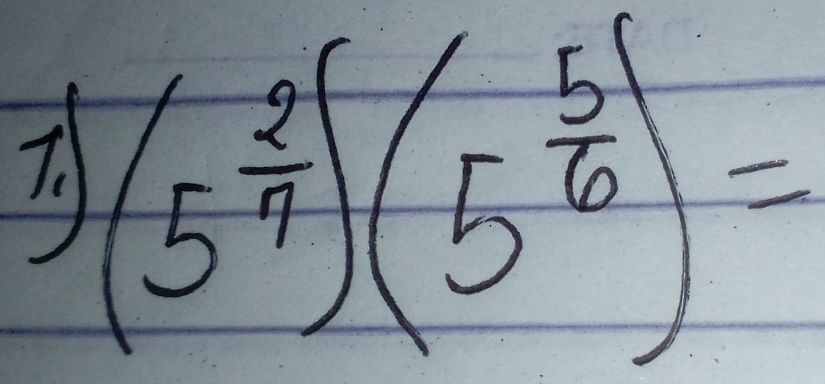 (5^(frac 2)7)(5^(frac 5)6)=