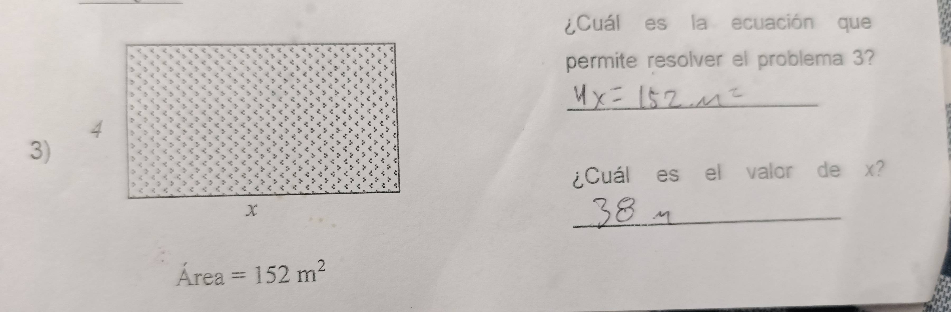 ¿Cuál es la ecuación que 
permite resolver el problema 3? 
_ 
3) 
¿Cuál es el valor de x? 
_
A' =152m^2
yos