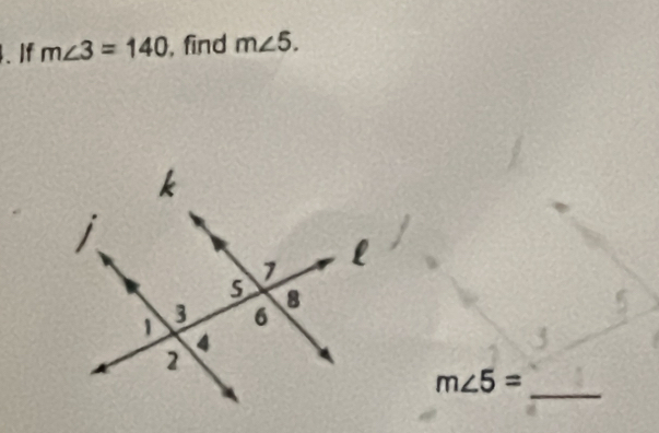 .If m∠ 3=140 , find m∠ 5.
m∠ 5=
_