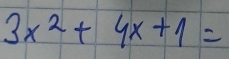 3x^2+4x+1=