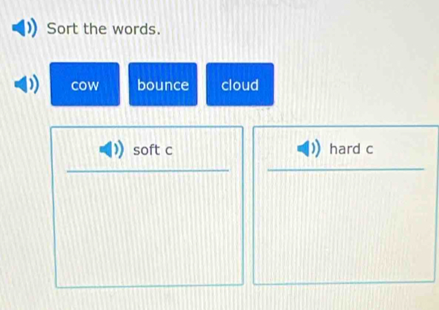 Sort the words.
cow bounce cloud
soft c hard c