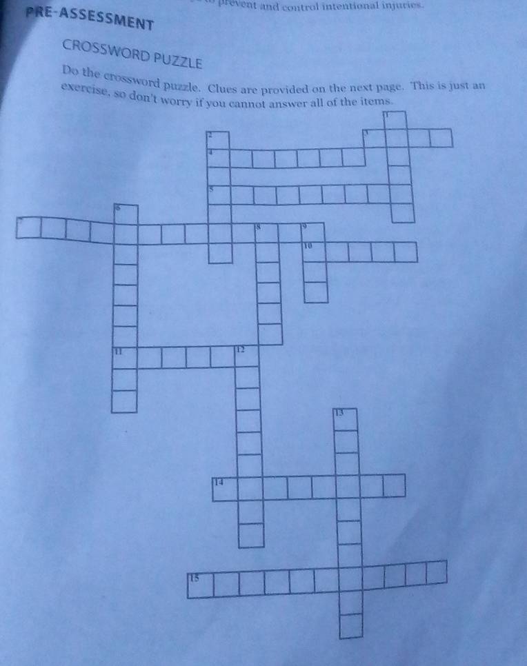 prevent and control intentional injuries. 
PRE-ASSESSMENT 
CROSSWORD PUZZLE 
Do the crossword puzzle. Clues are provided on the next page. This is just an 
exercise, so