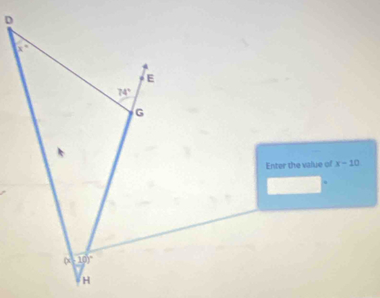 D
x°
E
74°
G
Enter the value of x-10
(x 10)^circ 
H