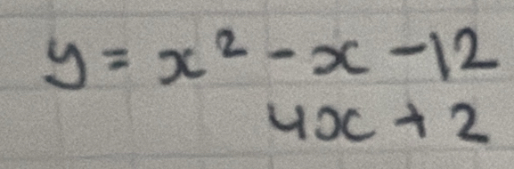 y=x^2-x-12
4x+2