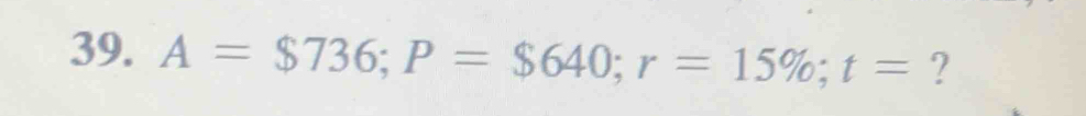 A=$736; P=$640; r=15%; t= ?