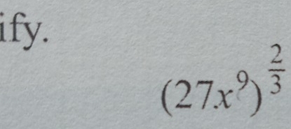 ify.
(27x^9)^ 2/3 