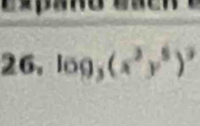 26, log _3(x^3y^5)^3