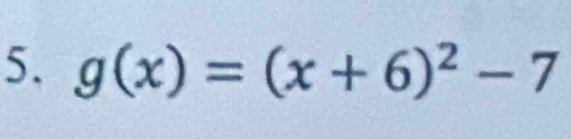 g(x)=(x+6)^2-7