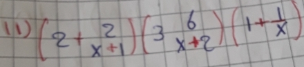 (1) (2+beginarrayr 2 x+1endarray )(3beginarrayr 6 x+2endarray )(1+ 1/x )