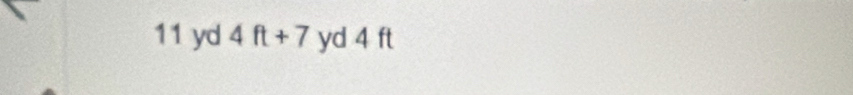 11 yd 4ft+7 yd 4 ft