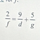  2/f = 9/d + 5/g 