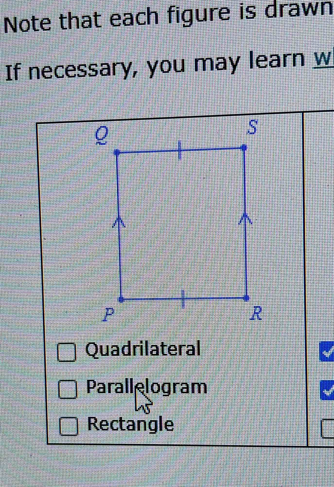 Note that each figure is drawn
If necessary, you may learn w
Quadrilateral
Paralle logram
Rectangle