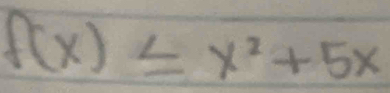 f(x)≤ x^2+5x