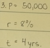 P=50,000
r=8%
t=4yrs