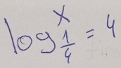 log beginarrayr x 1/4 =4