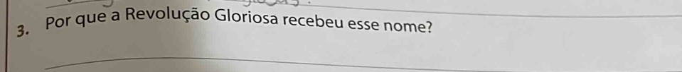 Por que a Revolução Gloriosa recebeu esse nome?_ 
_