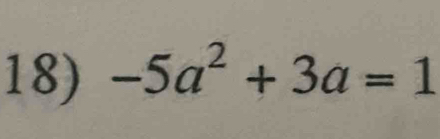 -5a^2+3a=1