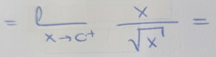 = 1/xto c^+  x/sqrt(x) =