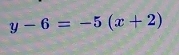 y-6=-5(x+2)