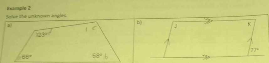 Example 2
Solve the unknown angles.
b)
J
K
77°