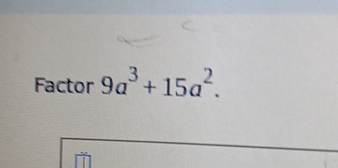 Factor 9a^3+15a^2.