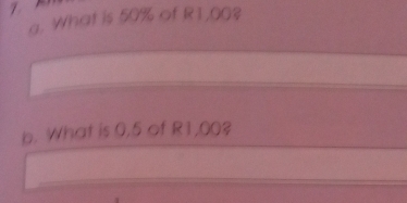 What is 50% of R1,00? 
b. What is 0.5 of R1,00?