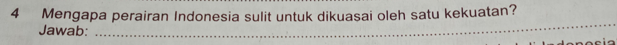 Mengapa perairan Indonesia sulit untuk dikuasai oleh satu kekuatan? 
Jawab: 
_