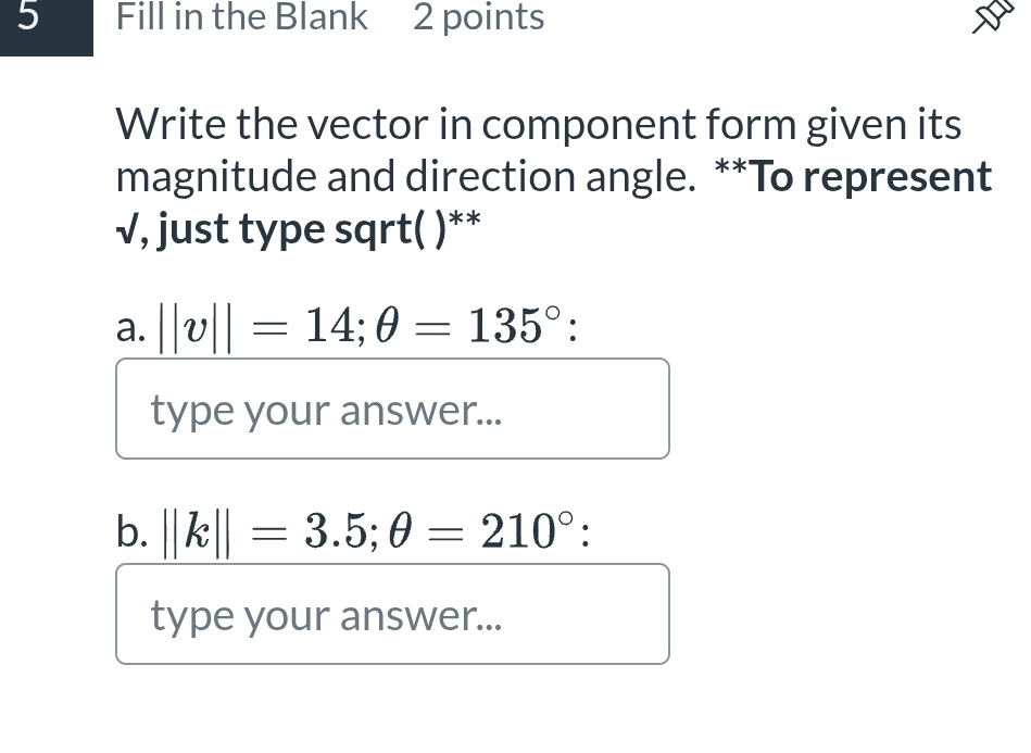 Solved: Fill in the Blank 2 points Write the vector in component form ...
