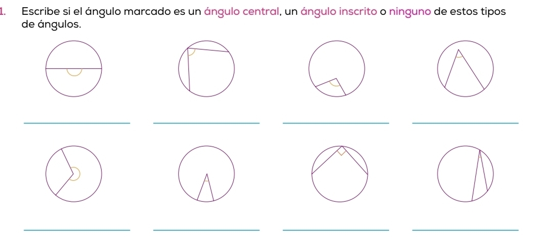 Escribe si el ángulo marcado es un ángulo central, un ángulo inscrito o ninguno de estos tipos 
de ángulos. 
_ 
_ 
__ 
_ 
__ 
_