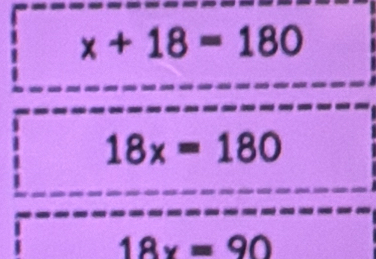 x+18=180
18x=180
18x=90